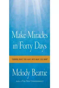 Make Miracles in Forty Days - Melody Beattie